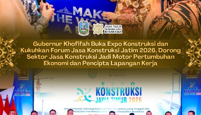 Expo Konstruksi Jatim 2026 Resmi Dibuka,Gubernur  Khofifah Ajak Pelaku Konstruksi Perkuat Kolaborasi