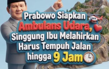Ibu Melahirkan Harus Tempuh 7–9 Jam Jadi Sorotan, Prabowo Siapkan Terobosan Ambulans Udara**