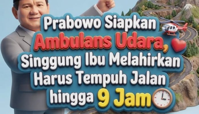 Ibu Melahirkan Harus Tempuh 7–9 Jam Jadi Sorotan, Prabowo Siapkan Terobosan Ambulans Udara**