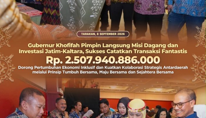Gubernur Khofifah Pimpin Langsung Misi Dagang dan Investasi Jatim–Kaltara, Sukses Catatkan Transaksi Fantastis Rp2,5 Triliun