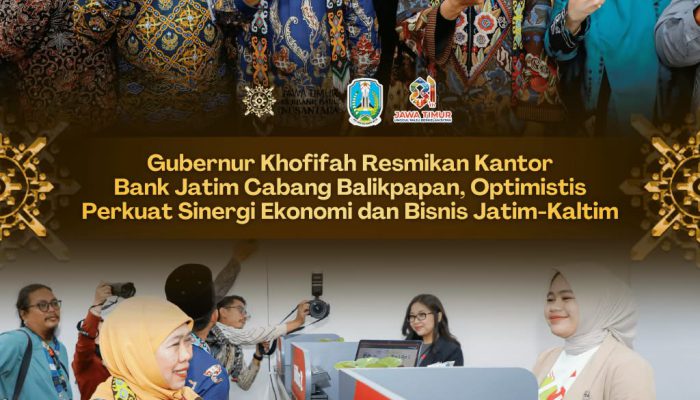 Bank Jatim Ekspansi ke Balikpapan, Gubernur Khofifah Optimistis Perkuat Ekonomi Daerah