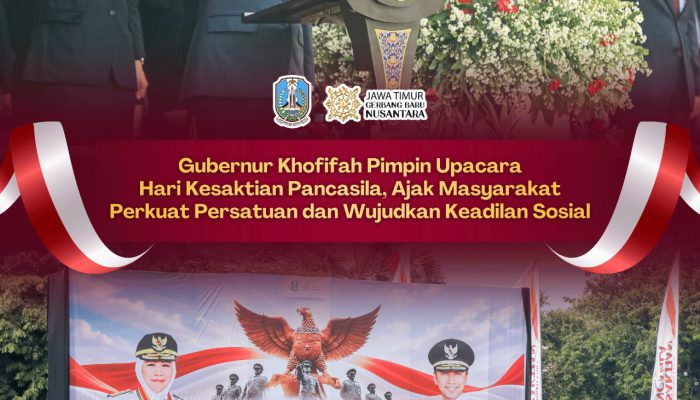 Pimpin Upacara Hari Kesaktian Pancasila, Khofifah: Persatuan Harus Jadi Kekuatan Membangun Indonesia